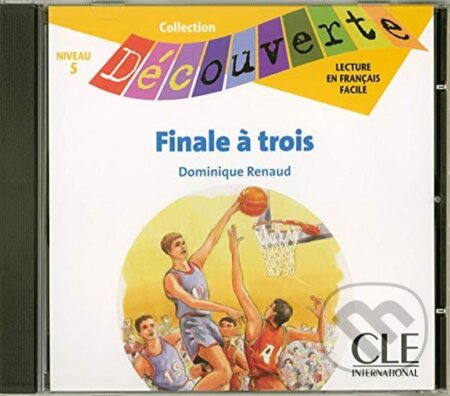 Kniha: Découverte 5 Adolescents: Finale á trois - CD audio (Dominique Renaud). Cle International, 2006
