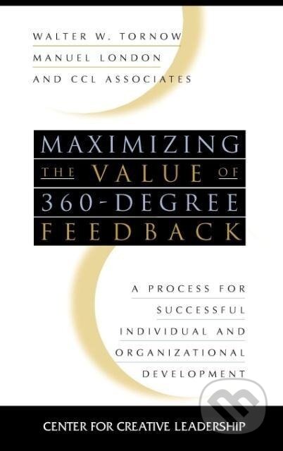 Kniha: Maximizing Value 360-Degree Feedback (Tornow). John Wiley & Sons, 1998