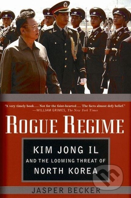 Kniha: Rogue Regime (Jasper Becker). Oxford University Press, 2006