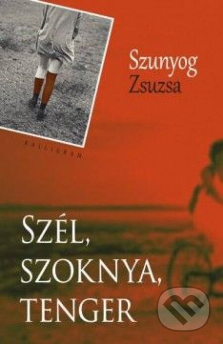 Kniha: Szél, szoknya, tenger (Zsuzsa Szunyog). Kalligram, 2013