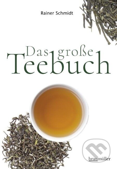 Kniha: Das große Teebuch (Rainer Schmidt). Braumüller, 2017
