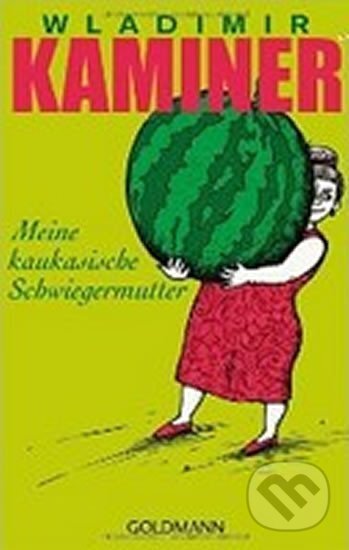 Kniha: Meine kaukasische Schwiegermut (Wladimir Kaminer). , 2012