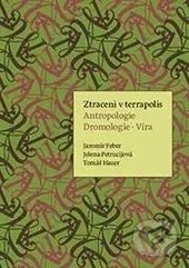 Ztracení v terrapolis - Jaromír Feber, Trnavská univerzita - Filozofická fakulta, 2012