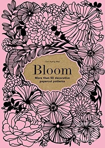 Bloom (More than 50 decorative papercut patterns) - Choi Hyang Mee - kniha z kategorie Hobby