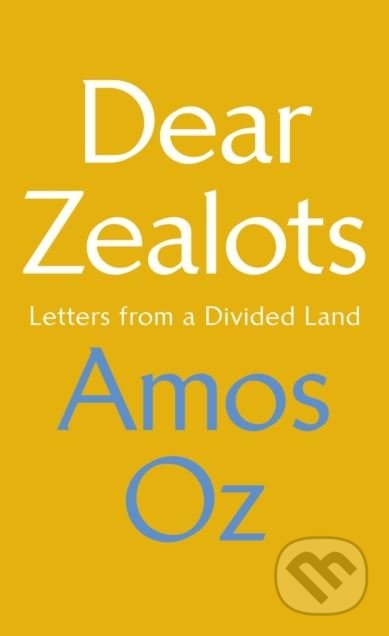 Dear Zealots - Amos Oz, Vintage, 2018