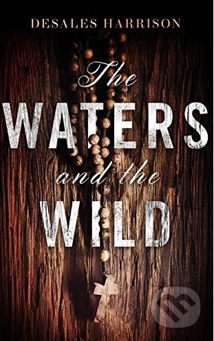 The Waters and the Wild - DeSales Harrison, Oneworld, 2018
