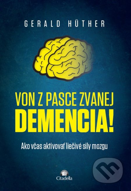 Von z pasce zvanej demencia! (Ako včas aktivovať liečebné sily mozgu) - kniha z kategorie Zdraví a životní styl