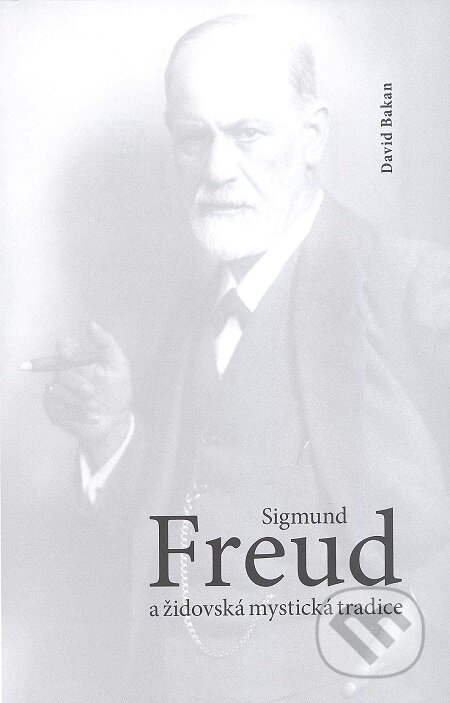 Sigmund Freud a židovská mystická tradice - David Bakan, Volvox Globator, 2017