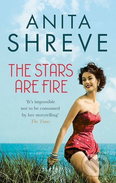 The Stars are Fire - Anita Shreve, Abacus, 2018