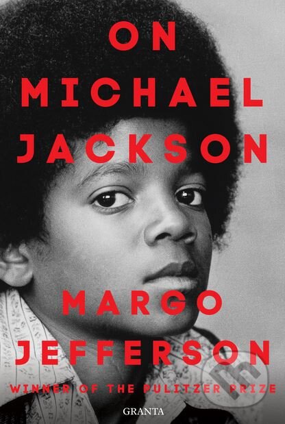 On Michael Jackson - Margo Jefferson, Granta Books, 2018