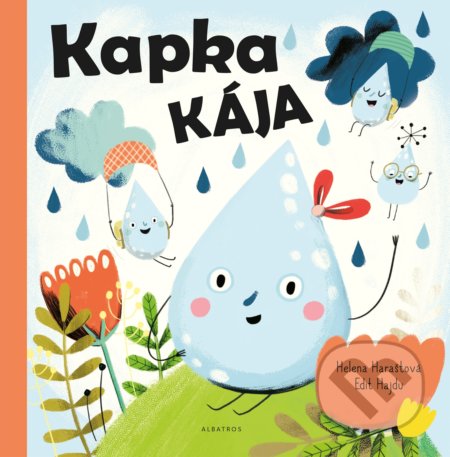 Kapka Kája - Helena Haraštová, Edit Hajdu (ilustrácie), Albatros CZ, 2018