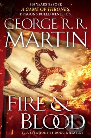 Fire and Blood - George R.R. Martin, Doug Wheatley (ilustrácie), Random House, 2018