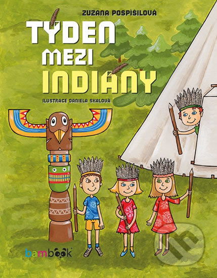 Týden mezi indiány - Zuzana Pospíšilová, Bambook, 2018