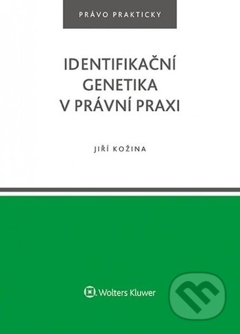 Identifikační genetika v právní praxi - Jiří Kožina - kniha z kategorie Humanitní a společenské vědy