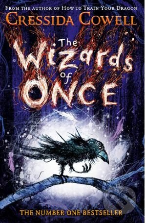 The Wizards of Once - Cressida Cowell, Hodder and Stoughton, 2018