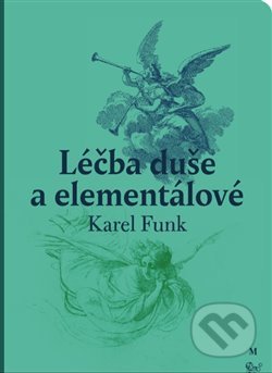 Léčba duše a elementálové - Karel Funk, Malvern, 2018