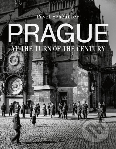 Prague at the Turn of the Century - Pavel Scheufler, Slovart CZ, 2018
