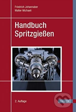 Handbuch Spritzgiessen - Walter Michaeli, Friedrich Johannaber, Carl Hanser, 2004