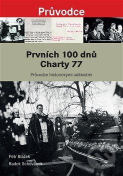 Prvních 100 dnů Charty 77 (Průvodce historickými událostmi od vzniku Prohlášení Charty 77 po pohřeb Jana Patočky) - kniha z kategorie Historie