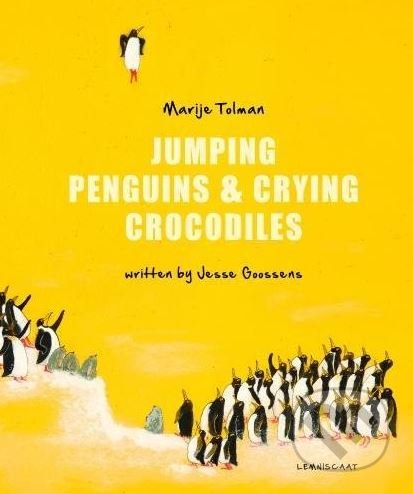 Jumping Penguins and Crying Crocodiles - Jesse Goossens, Marije Tolman, Lemniscaat, 2018