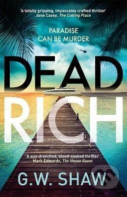 Kniha: Dead Rich: Paradise Can Be Murder (W. G. Shaw). Quercus, 2022
