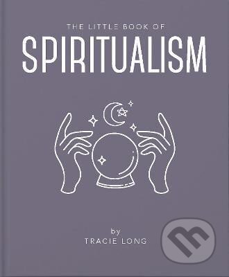 Kniha: The Little Book of Spiritualism (Tracie Long). , 2021