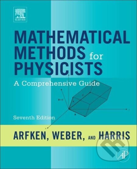 Kniha: Mathematical Methods for Physicists (George B. Arfken). Elsevier Science, 2012