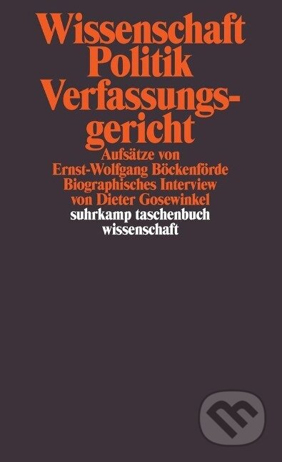 Kniha: Wissenschaft, Politik, Verfassungsgericht (Ernst-Wolfgang Böckenförde). Suhrkamp, 2011