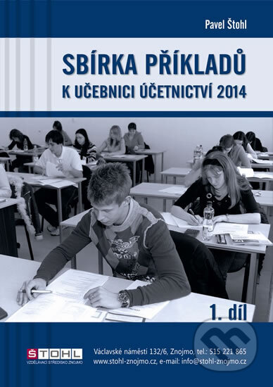 Kniha: Sbírka příkladů k učebnici účetnictví I. díl 2014 (Pavel Štohl). Štohl - Vzdělávací středisko Znojmo, 2014