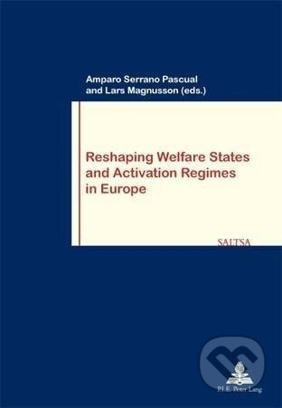 Kniha: Reshaping Welfare States and Activation Regimes in Europe (Amparo Serrano Pascual). Pie, 2007
