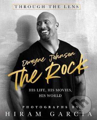 Kniha: The Rock: Through the Lens: His Life, His Movies, His World (Hiram Garcia). St. Martin´s Press, 2020