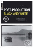 Kniha: Post Production Black and White (Steve Macleod). Slovart