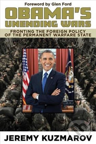 Kniha: Obama´s Unending Wars : Fronting the Foreign Policy of the Permanent Warfare State (Jeremy Kuzmarov). Folio, 2019