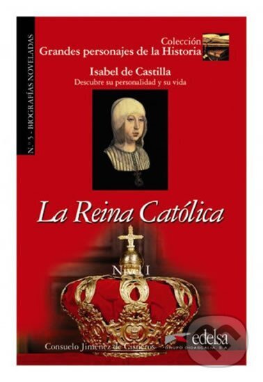 Kniha: Grandes Personajes de la Historia - La reina católica (Consuelo Jiménez de Cisneros y Baudín). Edelsa, 2007