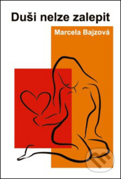 Kniha: Duši nelze zalepit (Marcela Bajzová). Repronis, 2014