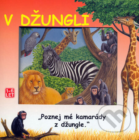 Kniha: V Džungli - poznej mé kamarády z džungle (neuvedený autor). Svojtka&Co., 2005