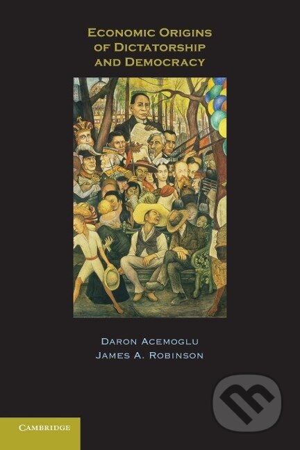 Kniha: Economic Origins of Dictatorship and Democracy (Daron Acemoglu). , 2009