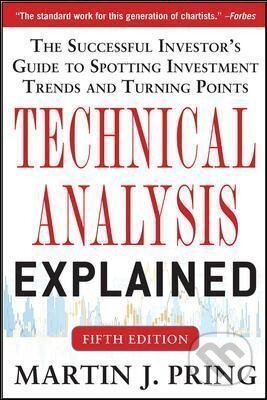 Kniha: Technical Analysis Explained: The Successful Investor´s Guide to Spotting Investment Trends and Turning Points,5th edition (Martin Pring). , 2014