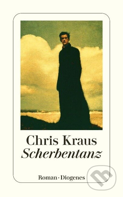 Kniha: Scherbentanz (Chris Kraus). Diogenes Verlag, 2022