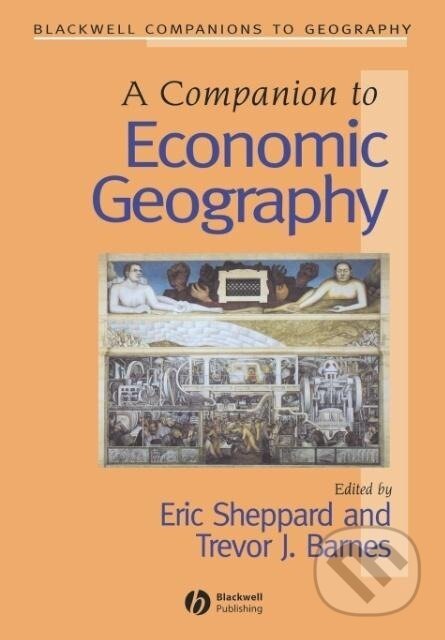 Kniha: Companion to Economic Geography (Sheppard). John Wiley & Sons, 2002