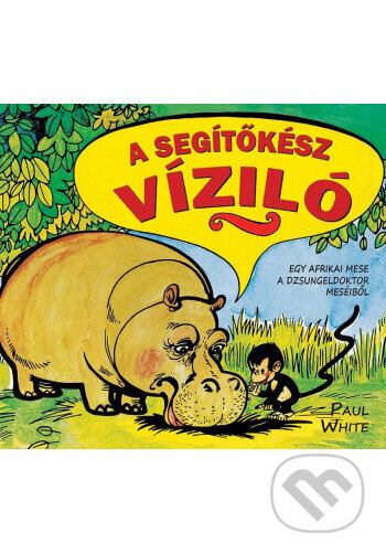 Kniha: A segítőkész víziló - képregény (Paul White)