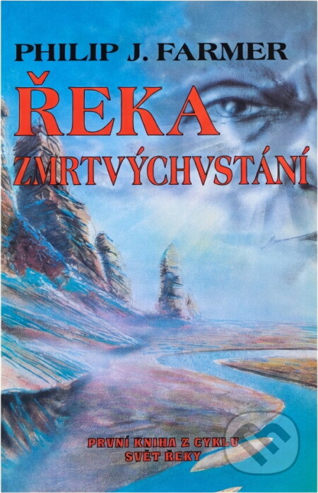 Kniha: Řeka zmrtvýchvstání : První kniha z cyklu Svět Řeky (Philip José Farmer). Winston Smith, 1993