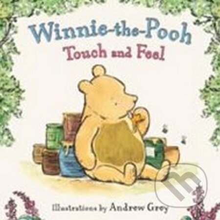 Kniha: Winnie-the-Pooh Touch and Feel (Andrew Grey). Egmont Books, 2011