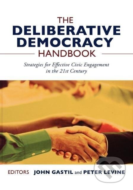 Kniha: The Deliberative Democracy Handbook (Gastil). John Wiley & Sons, 2005