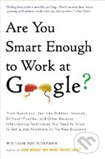 Kniha: Are You Smart Enough to Work at Google? (William Poundstone). , 2012