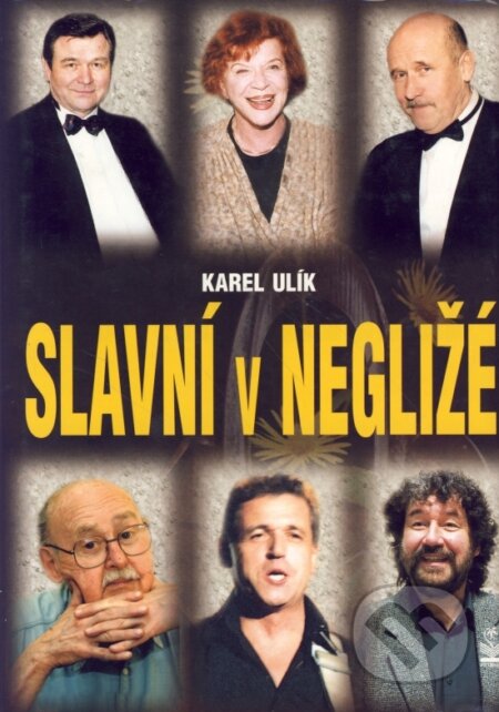 Kniha: Slavní v negližé (Karel Ulík)