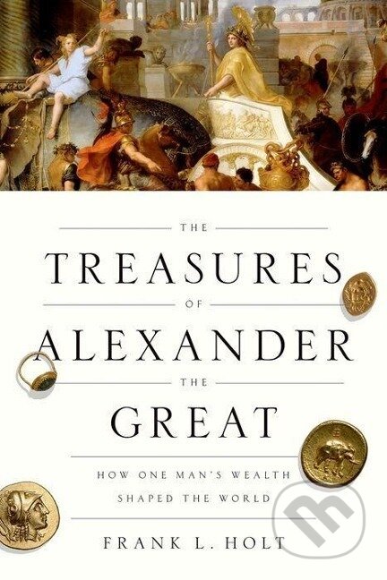 Kniha: Holt, F: Treasures of Alexander the Great (Frank L. Holt). , 2016