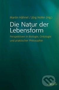 Kniha: Die Natur der Lebensform (Martin Hähnel). , 2020
