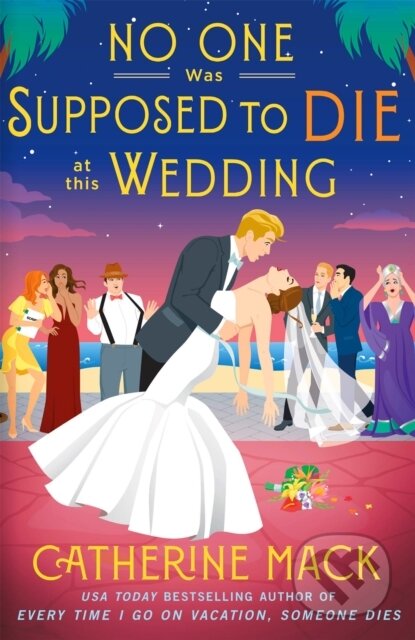 Kniha: No one was Supposed to Die at this Wedding (Catherine Mack)