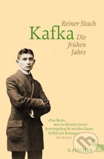 Kniha: Kafka: Die frühen Jahre (Reiner Stach). Fischer Verlag GmbH, 2014